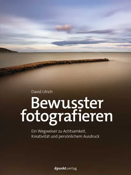 dpunkt-fotografie-bewusster-fotografieren-buch-achtsamkeit-david-ulrich image 1